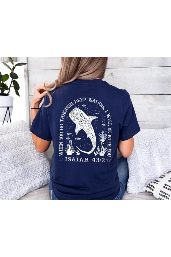 When You Go Through Deep Waters Shirt, Isaiah 43:2 Shirt, Christian Apparel Shirt, Ocean Christian Shirt, Whale Shark Shirt, Summer Shirt