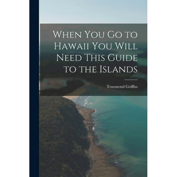 When You Go to Hawaii You Will Need This Guide to the Islands, (Paperback)