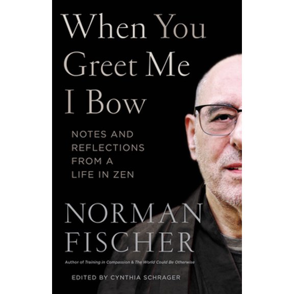 When You Greet Me I Bow : Notes and Reflections from a Life in Zen (Paperback)