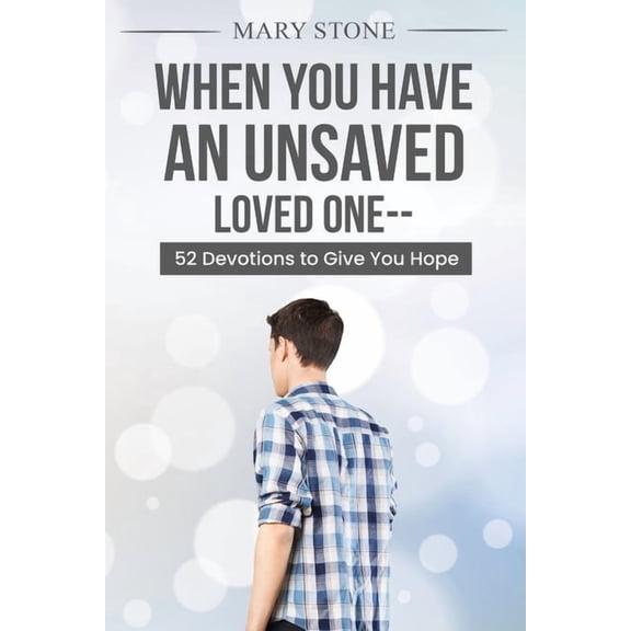 When You Have An Unsaved Loved One, (Paperback)