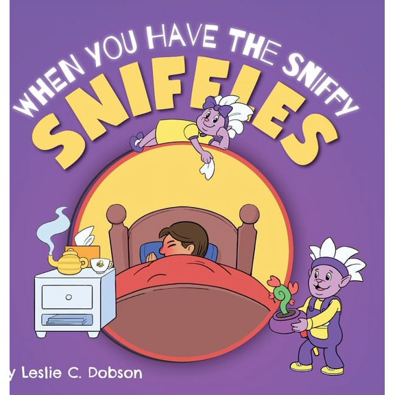 When You Have the Sniffy Sniffles, (Hardcover)