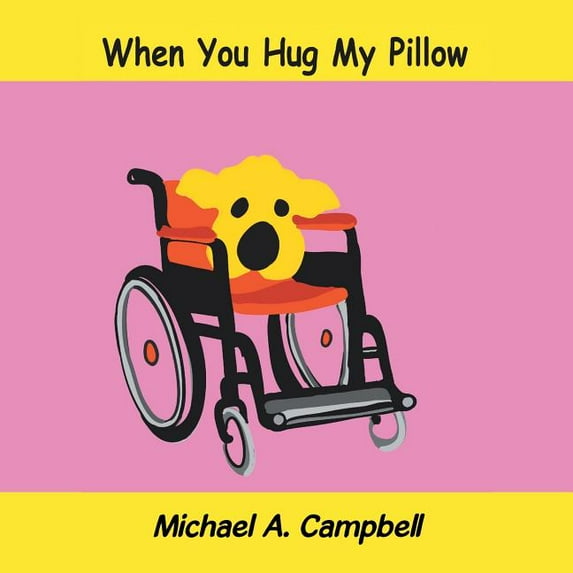 When You Hug My Pillow (Paperback) by Michael A Campbell