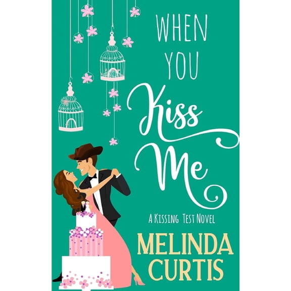 Summer Kisses When You Kiss Me: A Laugh Out Loud Romantic Comedy, Book 4, (Paperback)