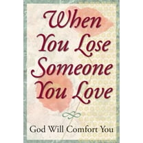 Pre-Owned When You Lose Someone You Love: God Will Comfort You (Hardcover) 141271527X 9781412715270
