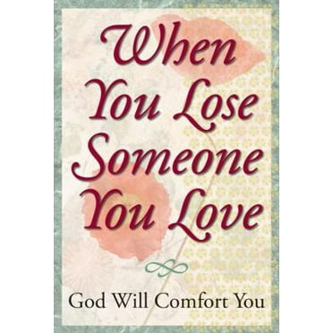 Pre-Owned When You Lose Someone You Love: God Will Comfort You (Hardcover) 141271527X 9781412715270