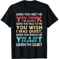 thumbnail image 1 of When You Meet Me You Think I'm Quiet T-Shirt, 1 of 3