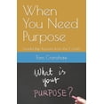 thumbnail image 1 of When You Need ... When You Need Purpose: Leadership Lessons from the Coach, (Paperback), 1 of 1