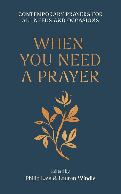 When You Need a Prayer: Contemporary Prayers for All Needs and Occasions, (Hardcover)