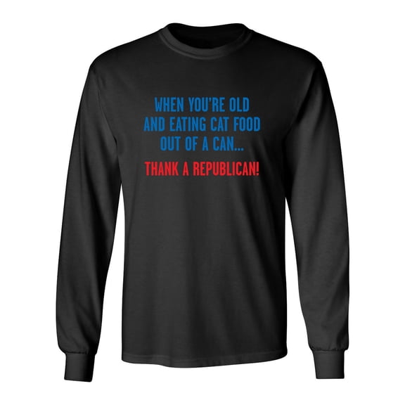 When You'Re Old Eating Cat Food Out Of A Can Sarcastic Novelty Gift Idea Adult Humor Funny Men's Long Sleeve Shirts