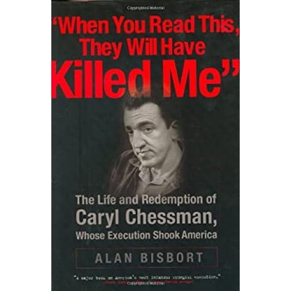Pre-Owned When You Read This They Will Have Killed Me : The Life and Redemption of Caryl Chessman, Whose Execution Shook America (Hardcover) 9780786716272