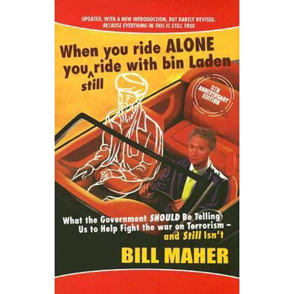 Pre-Owned When You Ride Alone You Still Ride with Bin Laden: What the Government Should Be Telling Us to Help Fight the War on Terrorism - And Still Isn't (Hardcover) 1597775460 9781597775465