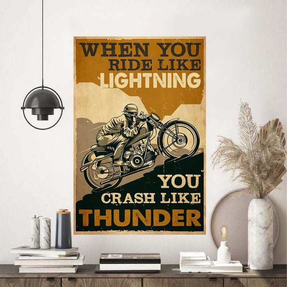 When You Ride Like Lightning You Crash Like Thunder Poster 11 x 17 Inch Poster
