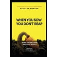 thumbnail image 1 of When You Sow You Don't Reap: Being Patient In An Impatient World, (Paperback), 1 of 1