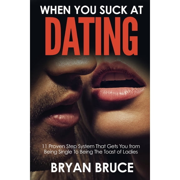 Understanding Women - How to Win Her Love and Make Her Love You and Make Her Chase You: When You Suck At Dating: 11 Proven Step System That Gets You from Being Single To Being The Toast of Ladies (Pap