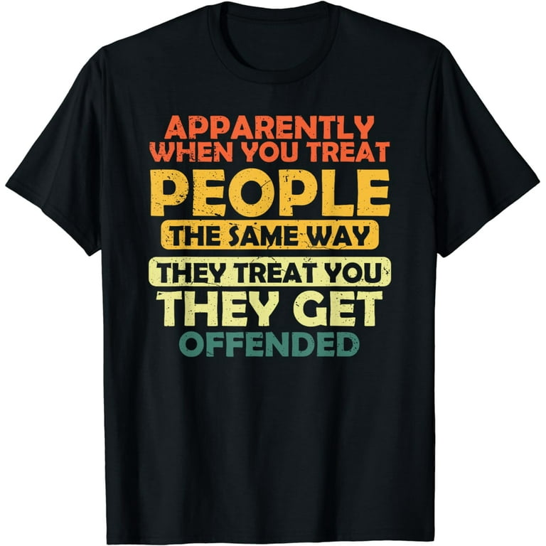 Treated The Same T-Shirt Treated The Same T-Shirt