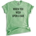 thumbnail image 1 of When You Wish Upon A Bar Shirt, Unisex Women's Men's Shirt, Wine Shirt, Cute Wine Saying, Heather Apple Green, X-Small, 1 of 6