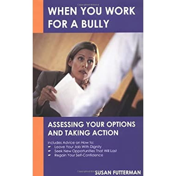 Pre-Owned When You Work for a Bully : Assessing Your Options and Taking Action (Paperback) 9780971953888