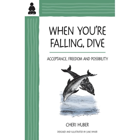 When You're Falling, Dive: Acceptance, Freedom and Possibility, (Paperback)