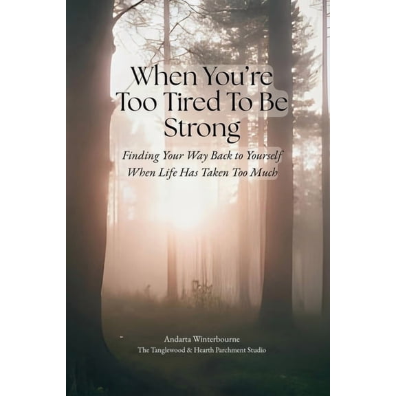 The Return to Inner Stability Series: Ge When You're Too Tired To Be Strong: Finding Your Way Back to Yourself When Life Has Taken Too Much, (Paperback)