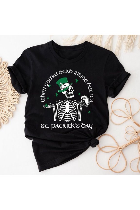 When You're Dead Inside But It's St Patrick shirt