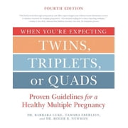 When Youre Expecting Twins, Triplets, or Quads 4th Edition Proven Guidelines for a Healthy Multiple Pregnancy, Paperback