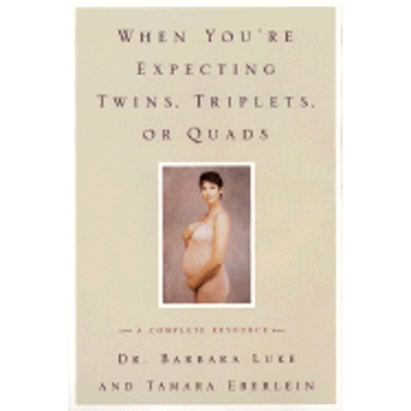 Pre-Owned When You're Expecting Twins, Triplets, or Quads: A Complete Resource (Paperback 9780060957230) by Barbara Luke, Tamara Eberlein