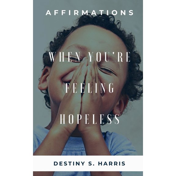 When You're Feeling: When You're Feeling Hopeless: Affirmations (Paperback)