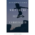 thumbnail image 1 of When You're Feeling: When You're Feeling Unmotivated: Affirmations (Paperback), 1 of 1