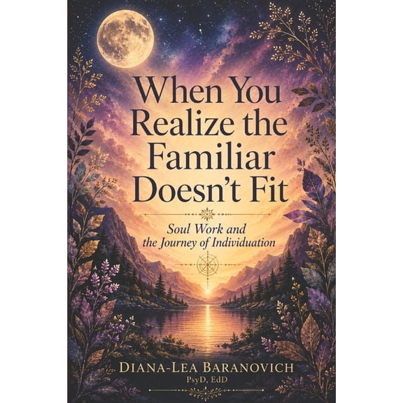 When You realize the familiar Doesn't Fit: Soul Work and The Journey of Individuation, (Paperback)