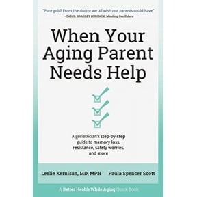 Pre-Owned When Your Aging Parent Needs Help: A Geriatrician's Step-by-Step Guide to Memory Loss, Resistance, Safety Worries, & More (Paperback) 173615320X 9781736153208