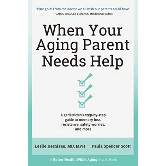 Pre-Owned When Your Aging Parent Needs Help: A Geriatrician's Step-by-Step Guide to Memory Loss, Resistance, Safety Worries, & More (Paperback) 173615320X 9781736153208