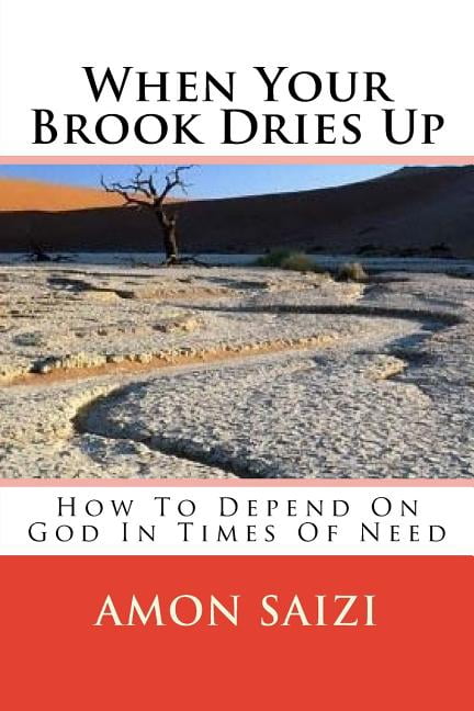 When Your Brook Dries Up: How To Depend On God In Times Of Need (Paperback)