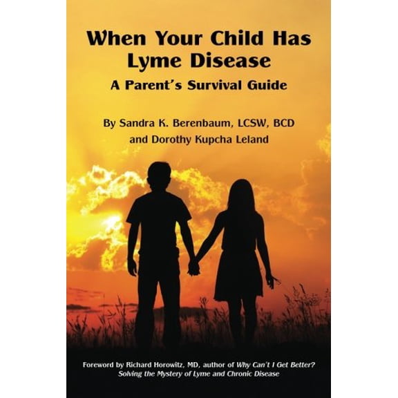 Pre-Owned When Your Child Has Lyme Disease: A Parent's Survival Guide (Paperback) 0996224300 9780996224307