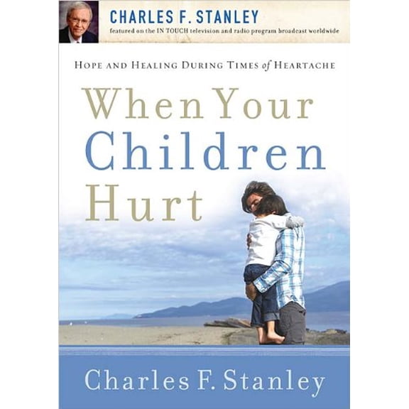 Pre-Owned When Your Children Hurt (Paperback) 1400200989 9781400200986