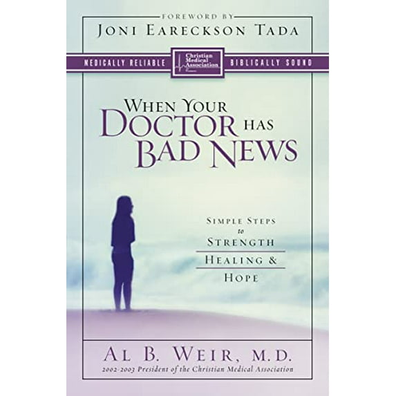 Pre-Owned When Your Doctor Has Bad News: Simple Steps to Strength, Healing, and Hope (Paperback) 031024742X 9780310247425