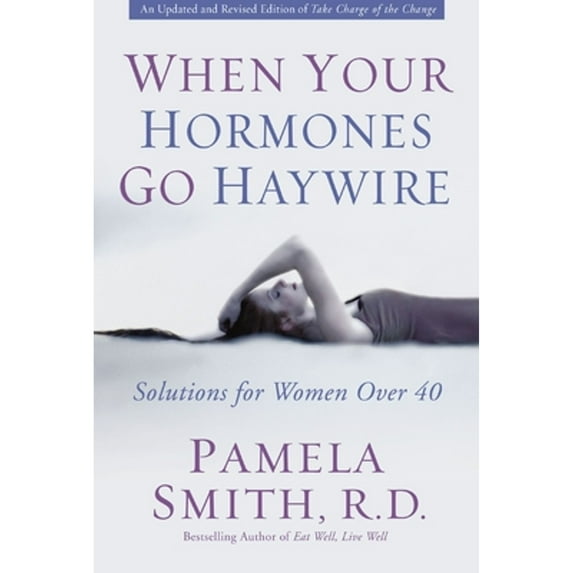 Pre-Owned When Your Hormones Go Haywire: Solutions for Women Over 40 (Paperback 9780310257363) by Pamela M Smith