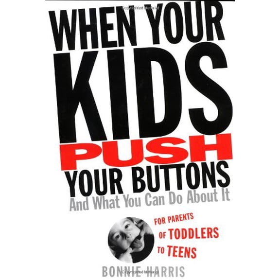 Pre-Owned When Your Kids Push Your Buttons: And What You Can Do About It (Hardcover) 0446530158 9780446530156