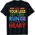 thumbnail image 1 of When Your Legs Get Tired Run With Your Heart T-Shirt, 1 of 4