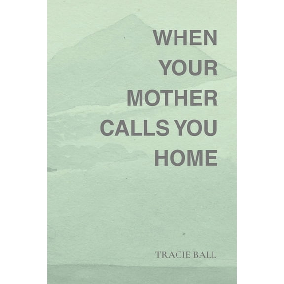 When Your Mother Calls You Home, (Paperback)