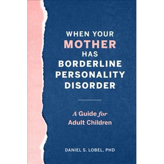 Pre-Owned When Your Mother Has Borderline Personality Disorder: A Guide for Adult Children (Paperback) 1641527234 9781641527231