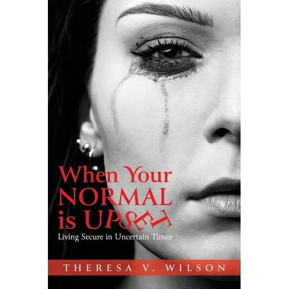 When Your Normal Is Upset: Living Secure in Uncertain Times (Paperback)