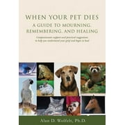 When Your Pet Dies : A Guide to Mourning, Remembering and Healing (Paperback)