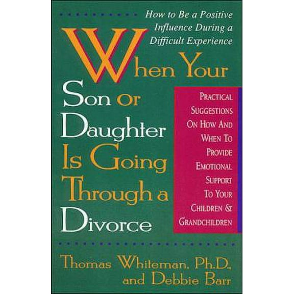 Pre-Owned When Your Son or Daughter Is Going Through a Divorce: How to Be a Positive Influence During a Difficult Experience (Paperback) 0840791887 9780840791887