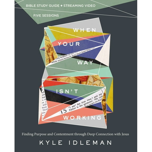 When Your Way Isn't Working Bible Study Guide Plus Streaming Video: Finding Purpose and Contentment Through Deep Connect, (Paperback)