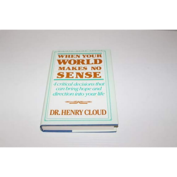Pre-Owned When Your World Makes No Sense : Four Critical Decisions That Can Bring Hope and Direction Into... (Hardcover) 9780840790170