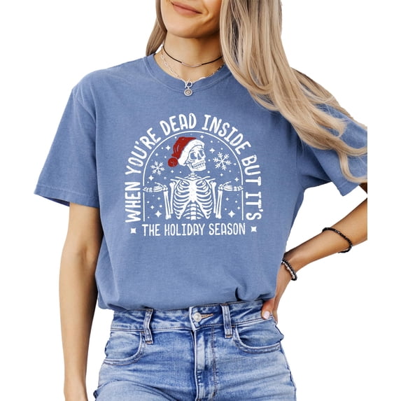 When Youre Dead Inside But Its The Holiday Season Shirt Funny Christmas Skeleton Tee Blue Jean Shirt Adult Large