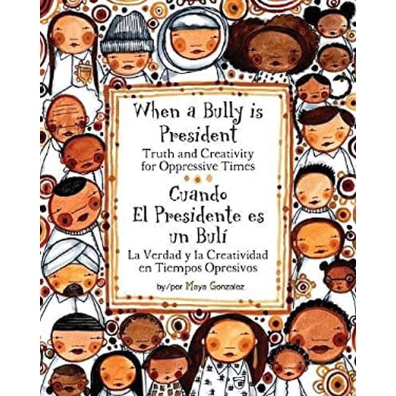 Pre-Owned When a Bully is President: Truth and Creativity for Oppressive Times (Spanish Edition) (Paperback) 1945289023 9781945289026
