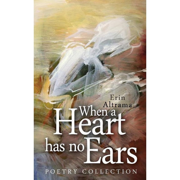 When a Heart Has No Ears Paperback Edition - Revised