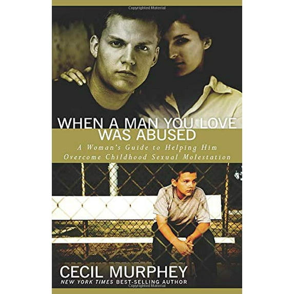 Pre-Owned When a Man You Love Was Abused: A Woman's Guide to Helping Him Overcome Childhood Sexual Molestation