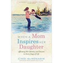 When a Mom Inspires Her Daughter : Affirming Her Identity and Dreams in Every Stage of Life (Paperback)